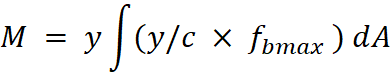 M = y∫▒〖(y/c × f_bmax  ) dA〗