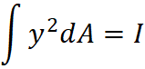 ∫▒〖y^2 dA〗=I
