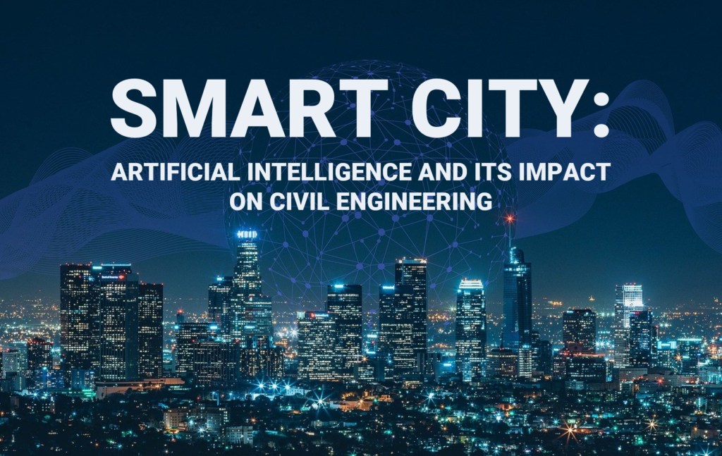 Smart City: Artificial Intelligence And Its Impact On Civil Engineering ...